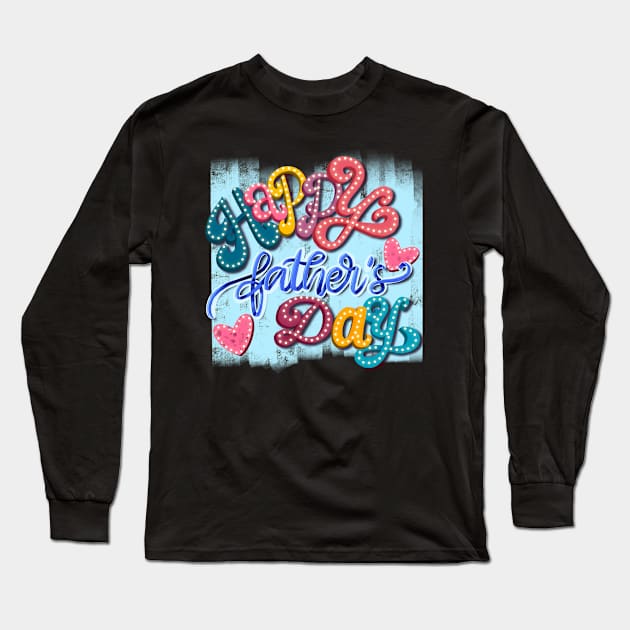 Happy father's day Long Sleeve T-Shirt by PrintAmor